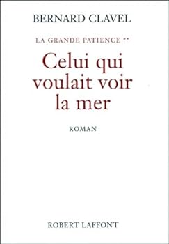 Celui qui voulait voir la mer - Book #2 of the La Grande patience