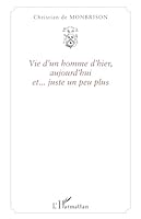 Vie d'un homme d'hier, aujourd'hui et... juste un peu plus 2343002703 Book Cover