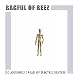 Do Androids Dream Of Electric Beatles