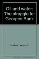 Oil and water: The struggle for Georges Bank 0871130688 Book Cover