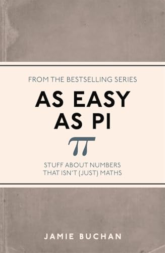As Easy As Pi: Stuff about numbers that isn't (just) maths (I Used to Know That)