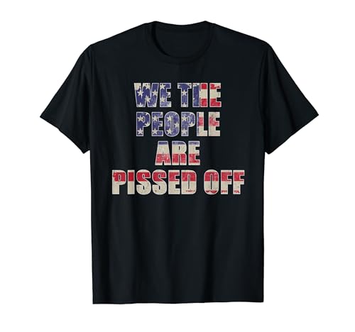 We The People Are Pissed Off US American Flag Vintage Funny Maglietta