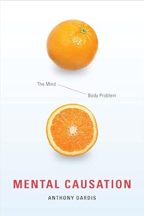 Mental Causation: The Mind-Body Problem book cover