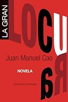 LA GRAN LOCURA (Spanish Edition) 1593883412 Book Cover
