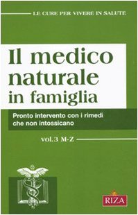 Il medico naturale in famiglia. Pronto intervento con i rimedi che non intossicano Il medico naturale in famiglia. Pronto intervento con i rimedi che non intossicano