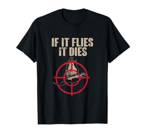 If It Flies It Dies Pheasant Hunting Season T-Shirt