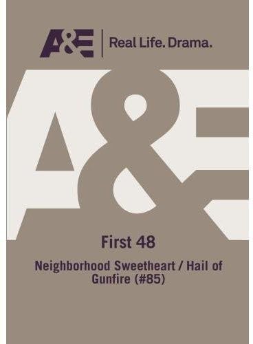 A&E - First 48: Neighborhood Sweetheart/Hail Of Gunfire (#85)