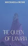  The Queen of Lanaria: 6