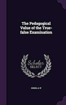 Hardcover The Pedagogical Value of the True-false Examination Book