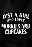  Crocheting Log Book - Just A Girl Who Loves Morkies And Cupcakes Gift Women Nice: Funny Crocheting Project Planner Notebook & Crocheters Journal - ... Gifts for Crochet Lovers Women Men,Goals