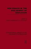 New Essays in the Philosophy of Education (International Library of the Philosophy of Education Volume 13)