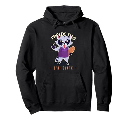 Je peux pas j'ai skate Humour skateboard Skateurs Cadeau Sweat à Capuche