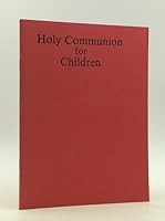 Holy Communion for Children. BAsed on the Text of the Holy Eucharist: Rite II, The Book of Common Prayer B001EE71RQ Book Cover