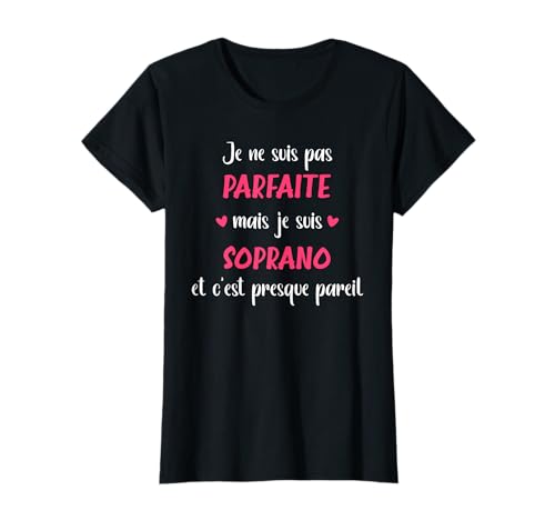 Chanteuse Je ne suis pas parfaite mais Soprano T-Shirt