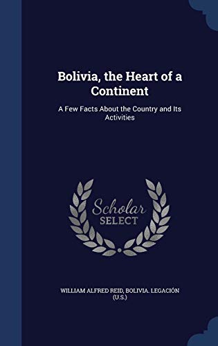 Bolivia, the Heart of a Continent: A Few Facts ... 1297974956 Book Cover