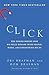 Click: The Forces Behind How We Fully Engage with People, Work, and Everything We Do