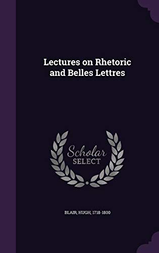 Lectures on Rhetoric and Belles Lettres 1354349261 Book Cover