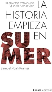 La historia empieza en Sumer: 39 testimonios de la Historia escrita: 990 (Libros Singulares (LS))