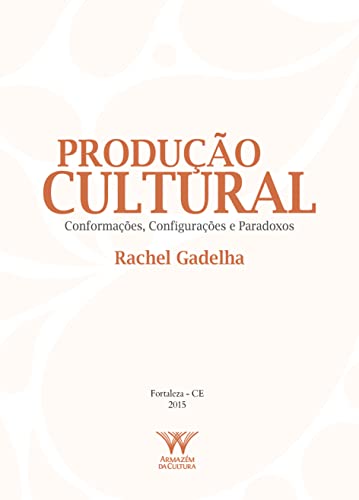 Produção Cultural: Conformações, Configurações e Paradoxos