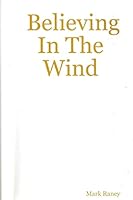 Believing in the Wind 1300456248 Book Cover