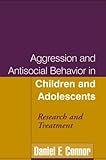 Aggression and Antisocial Behavior in Children and Adolescents: Research and Treatment