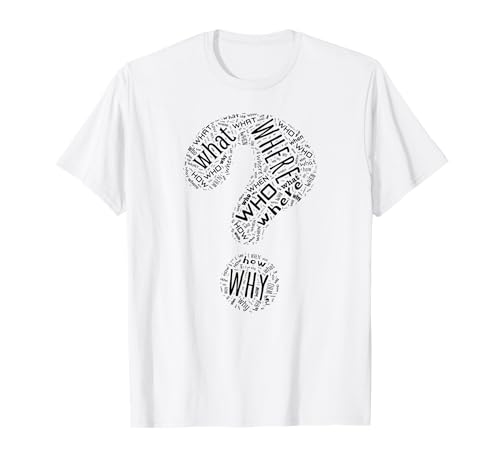 Question Mark - Who What Where When Why How - Punctuation T-Shirt