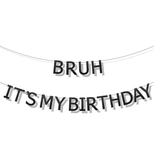 Bruh It's My Birthday Banner - Black Glitter Birthday Decorations for Boys, Funny Birthdays Boy Banners for Preteen & Teen Parties, 9.84ft Boys Birthdays Decoration Supplies