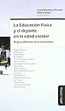 LA EDUCACION FISICA Y EL DEPORTE EN LA EDAD ESCOLAR. EL GIRO REFLEXIVO EN LA ENS Miño y Dávila Editores