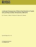  Landscape Consequences of Natural Gas Extraction in Fayette and Lycoming Counties, Pennsylvania, 2004?2010