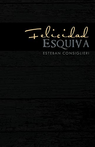 Felicidad Esquiva (Spanish Edition)
