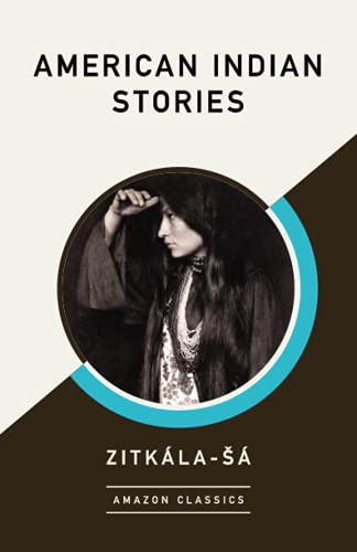 American Indian Stories (AmazonClassics Edition)