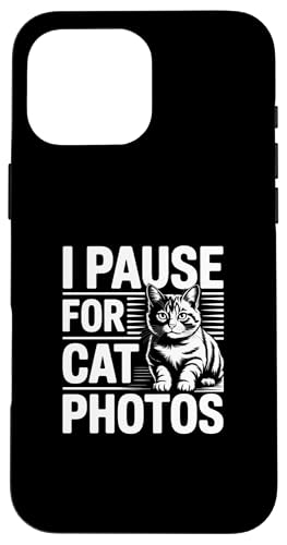 I Pause For Cat Photos �X�}�z�P�[�X iPhone 16 Pro Max �p