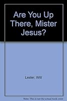 Are You Up There, Mister Jesus? 1882270002 Book Cover