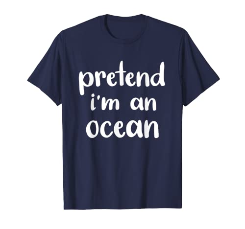 Pretend I'm An Ocean Funny Lazy - Disfraz de Halloween Camiseta