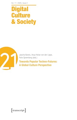 Digital Culture & Society (DCS): Vol. 11, Issue 2/2025 – Towards Popular Techno-Futures: A Global Culture Perspective