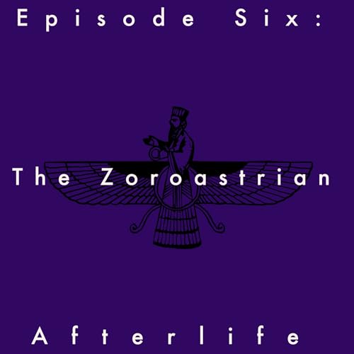 6: The Zoroastrian Afterlife