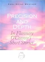 Precision and Depth in Flannery O’Connor’s Short Stories