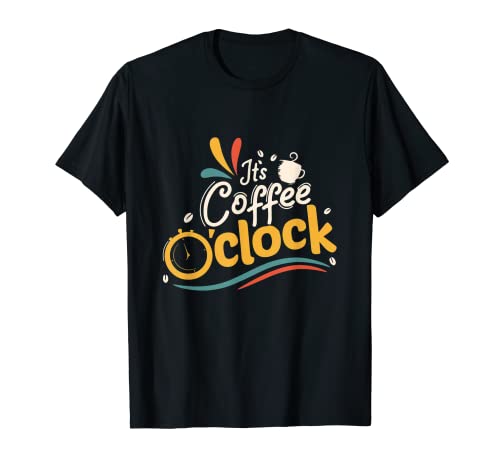 C'est Coffee O'Clock Funny pour les amateurs de T-Shirt