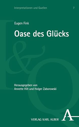 Oase des Glücks: Gedanken zu einer Ontologie des Spiels (Interpretationen und Quellen 7)