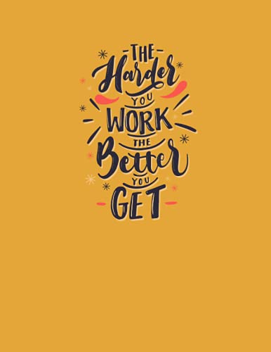 The harder you work the better you get: Size (8.5 x 11 inches) 110 Pages: Lined Paper Paperback – July 4, 2021
