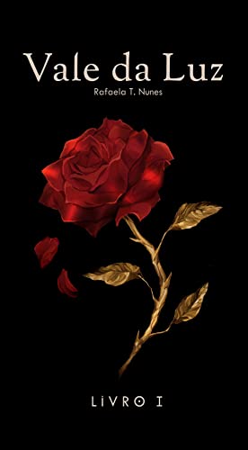 Vale da Luz (Tempo de Rosas e Sombras Livro 1) - T.Nunes, Rafaela