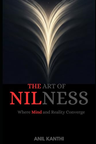 The Art of Nilness: Where Mind and Reality Converge