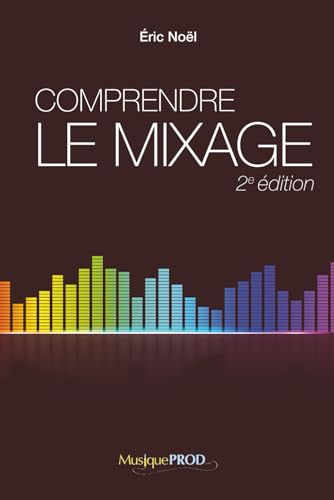 Comprendre le mixage: Édition complète
