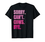 Sorry Can't Cows Bye Retro Cow Farmer Lover Funny Animal T-Shirt