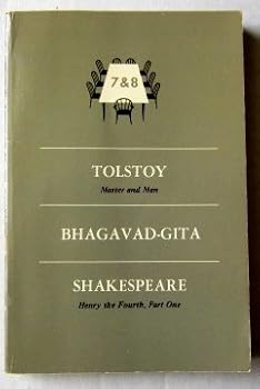 Tolstoy, Master and Man; Bhagavad-Gita; Shakespeare, Henry the Fourth, Part One