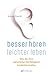 Produktbild Besser hören  leichter leben: Wie Sie Ihre natürliche Hörfähigkeit wiederherstellen. Besser hören OHNE Hörgerät
