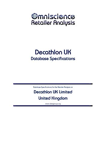 Decathlon UK Limited - United Kingdom: Retailer Analysis Database Specifications (Omniscience Retail