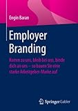 Employer Branding: Komm zu uns, bleib bei uns, binde dich an uns – so bauen Sie eine starke Arbeitgeber-Marke auf