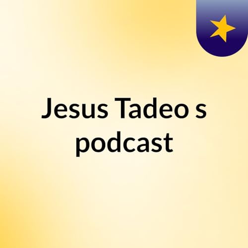 Jesus Tadeo's podcast cover art