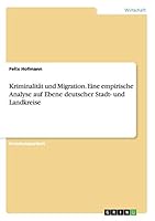 Kriminalität und Migration. Eine empirische Analyse auf Ebene deutscher Stadt- und Landkreise 3668069743 Book Cover